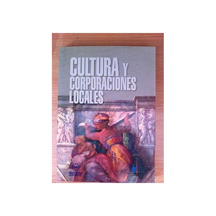 Cultura Y Corporaciones Locales: I Jornadas De Cultura Y Corporaciones Locales La Coruña, 14 a 16 De Octubre De 1992